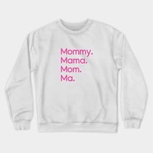 Mommy, Mama, Mom, Ma Pink Crewneck Sweatshirt